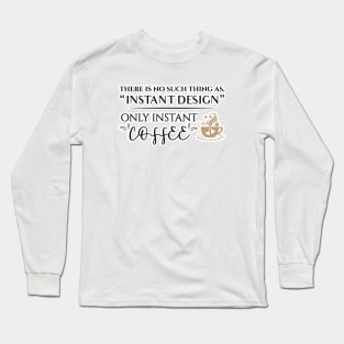 Instant Coffee Long Sleeve T-Shirt